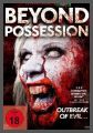 Beyond Possession - Outbreak of Evil - UNCUT