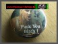 Button - Fuck You Bitch !