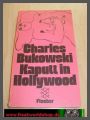 Charles Bukowski - Kaputt in Hollywood