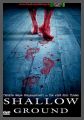 Shallow Ground - UNCUT